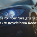 a guide to how foreigners can get a UK provisional license