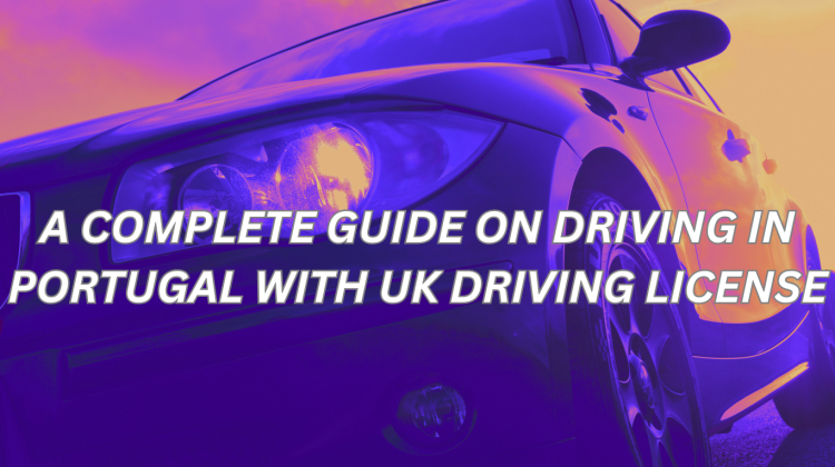 a complete guide on driving in Portugal with UK driving license