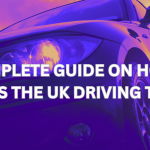 A COMPLETE GUIDE ON HOW TO PASS UK DRIVING TEST