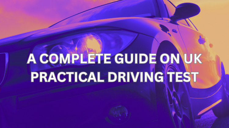 a complete guide on UK practical driving test