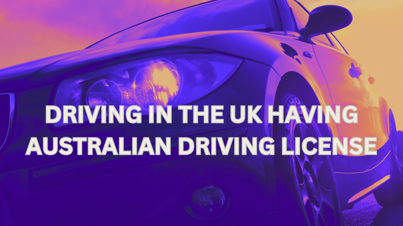 DRIVING IN THE UK HAVING AUSTRALIAN DRIVING LICENSE